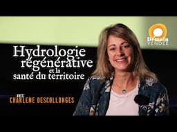 Entretien avec Charlene Descollonges, hydrologie régénérative et santé du territoire