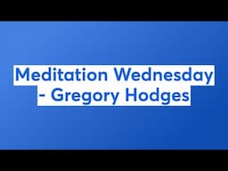 Meditation Wednesday - Gregory Hodges