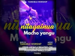 NITAYAINUA MACHO YANGU BY ABBY