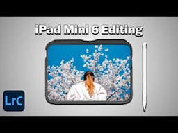 iPad Mini 6 Still GOOD for Photo Editing?