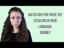 6 Things Stealing Joy from Your Language Journey