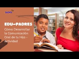 Cómo Ayudar a tu Hijo con su Comunicación Oral - Actividad - EduPadres - Escuela de Padres