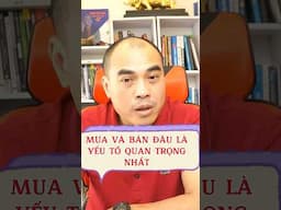 Mua Và Bán, Đâu Là Yếu Tố Quan Trọng Nhất ? | Quang Dũng DBD