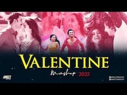 Valentine Mashup 2025 | AMEET Mashup | Valentine Love Romantic Song | Best of Arijit Singh Love 2024