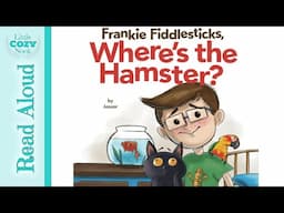 Frankie Fiddlesticks, Where's the Hamster? | READ ALOUD books for kids 🐹