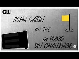 The 59 Yard Bin Challenge | John Catlin | Golfing World