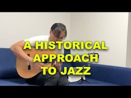 A Historical/Holistic Approach To Learning Jazz Guitar