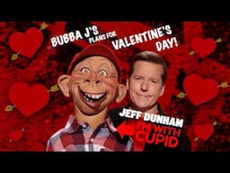 Bubba J's Plans for Valentine's Day! | JEFF DUNHAM