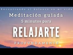 Meditación guiada RELAJACIÓN y ATENCIÓN A LA RESPIRACIÓN🧘🏻‍♀️🙏🏼 - 5 minutos MINDFULNESS