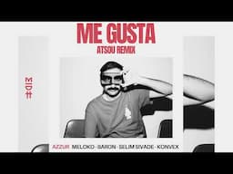 AZZUR, Meloko, Baron, Selim Sivade, Konvex - Me Gusta (atsou Remix)