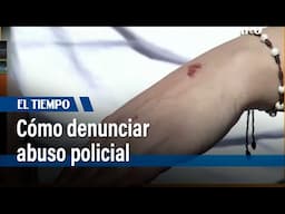 Guía para reconocer y reportar casos de abuso de autoridad por parte de la Policía | El Tiempo