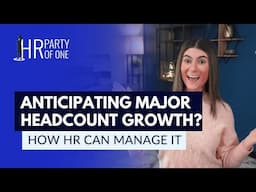 Anticipating Major Headcount Growth? Here’s How an HR Pro Can Manage It