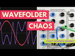 Wavefolder Chaos! (Prepare for Noise)