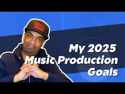 Setting Goals as a Producer in 2025: How I'm Levelling Up This Year