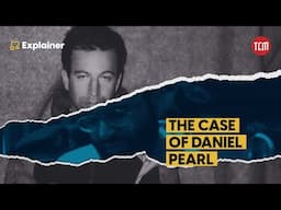 The Unsolved Case of Daniel Pearl | TCM Explains