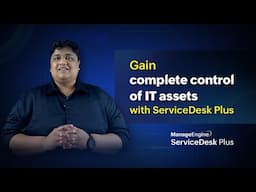 Gain complete control of IT assets with ServiceDesk Plus