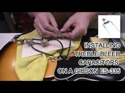 Installing Treble Bleed Capacitors on a Gibson ES-335