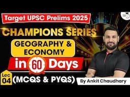 UPSC Prelims 2025: Master Geography & Economics in 60 Days – Champions Series By Ankit Sir