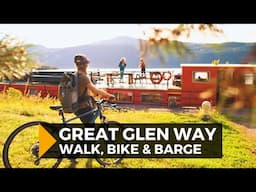 Scotland's Great Glen Way: Walk, Bike & Barge