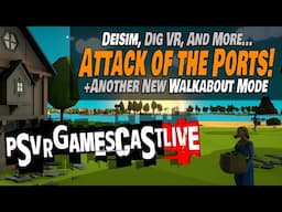 The Ports Are Coming! Deisim, Underworld Overseer, Dig VR & More! | PSVR2 GAMESCAST LIVE