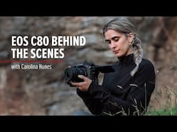 EOS C80 | Behind the scenes with Carolina Nunes