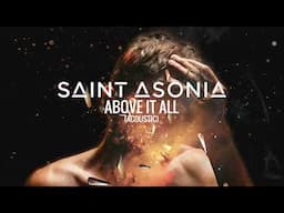 Saint Asonia – "Above It All (Acoustic)" [Official Visualizer]