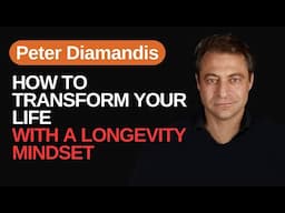 How-to Achieve a Longevity Mindset: Secrets from Peter Diamandis