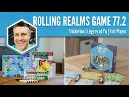 Roll Player, Legacy of Yu, Trickerion (Rolling Realms Game 77 Round 2)