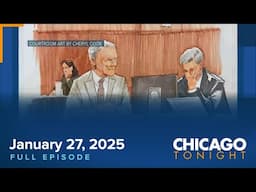 January 27, 2025 Full Episode — Chicago Tonight