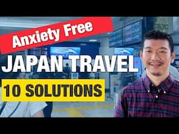 Anxiety Free Japan Travel - 10 Top Concerns & Solutions