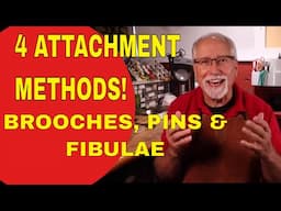 BROOCHES, PINS, & FIBULAE - Part #1of 2    "4 ATTACHMENT METHODS"