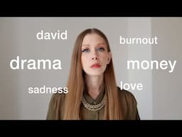 burnout! money! david! drama! – what’s been going on??