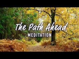 Guided Meditation: The Path Ahead - Clarity, Confidence, Growth, and Purpose!