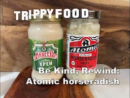 Be Kind, Rewind: Atomic and Maheev Horseradish #Atomic #horseradish  - Episode 1104