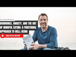 104. Hormones, Anxiety, and the Art of Mindful Eating: A Functional Approach to Well-Being