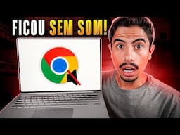 CHROME FICOU SEM SOM no PC ou NOTEBOOK? APRENDA RESOLVER em 2025!