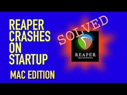 SOLVED: Reaper Crashes on Startup  - Mac Edition