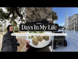 DAYS IN MY LIFE: Snow in Charleston, Bake With Me, & Travel Mission Impossible