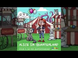 Alice im Quantenland - Folge 3 : Auf dem Quantenjahrmarkt