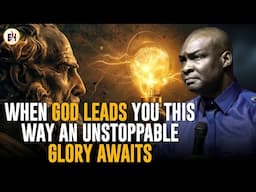 WHEN GOD LEADS YOU THIS WAY AN UNSTOPPABLE GLORY AWAITS || APOSTLE JOSHUA SELMAN