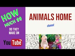 How much does ANIMALS HOME make on YouTube?