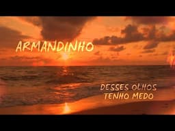 Armandinho - Desses Olhos Tenho Medo - (Lyric Video Oficial)