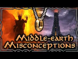 More Middle-earth Misconceptions Explained