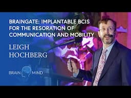 Leigh Hochberg, MD, PhD - Implantable BCIs for the Restoration of Communication and Mobility