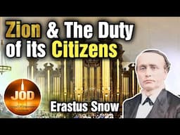 Zion & The Duty of Its Citizens ~ Erastus Snow ~ JOD 15:27