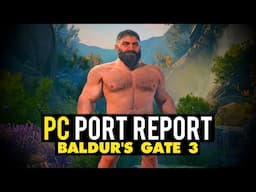 Baldur's Gate 3 PC "Port" Report BARES ALL!