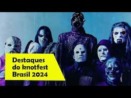 KNOTFEST BRASIL 2024: Resumão das bandas mais aguardadas