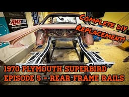 1970 Plymouth Superbird Tribute - Episode 5 - Double Rear Frame Rail Replacement