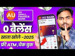 AU Bank Zero Balance Account Opening 2025 | AU Small Finance Bank Account Open