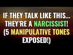 If They Talk Like THIS… They’re a Narcissist! (5 Manipulative Tones Exposed!) | NPD | Narcissism